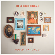 Hellogoodbye: Would It Kill You? Vinyl LP (Gold, 10th Anniversary)