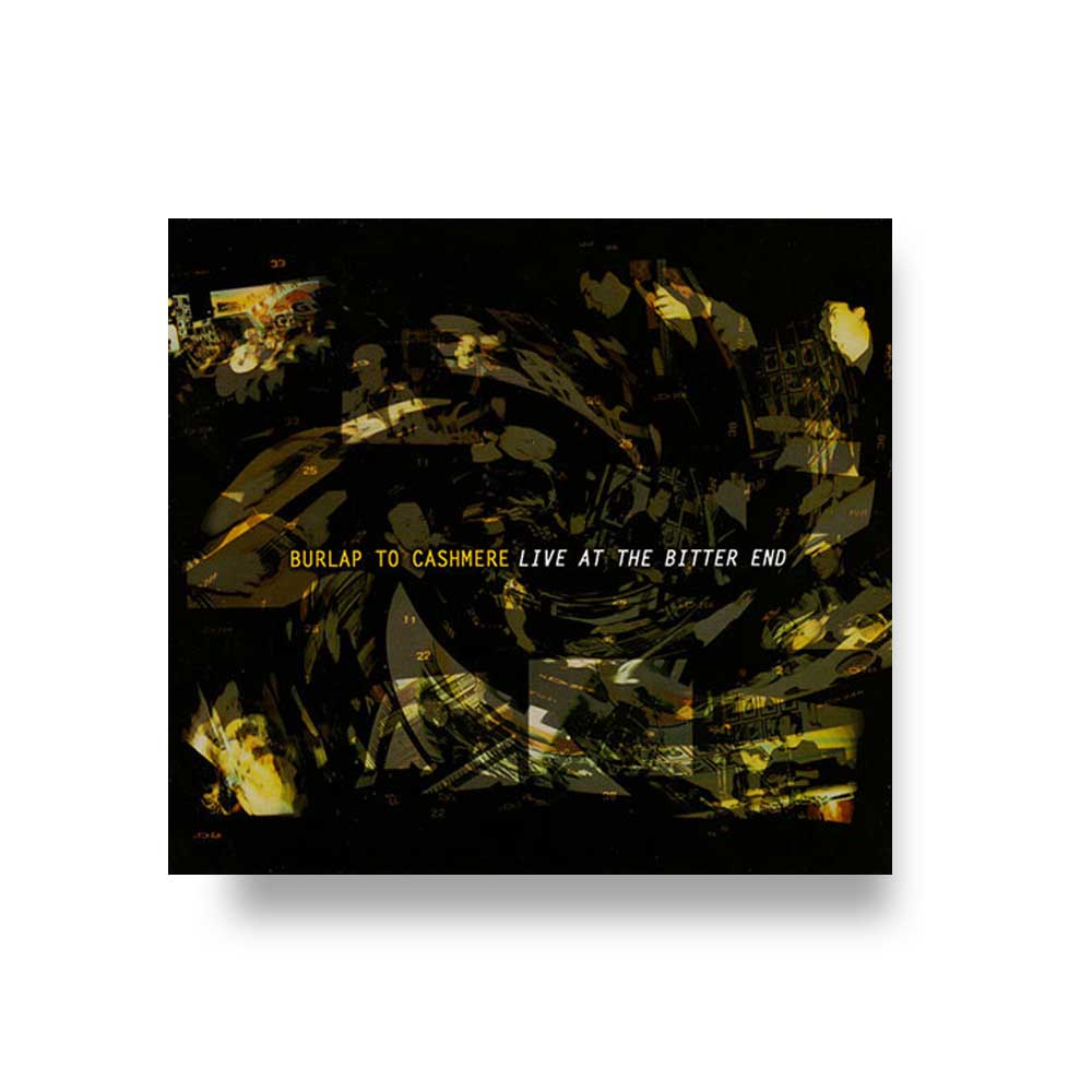 Burlap To Cashmere: Live at the Bitter End CD