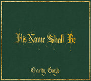 Charity Gayle: His Name Shall Be CD