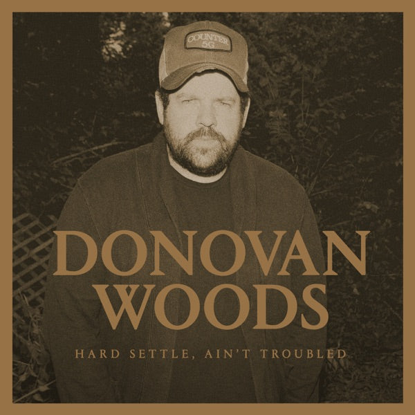 Donovan Woods: Hard Settle, Ain't Troubled CD