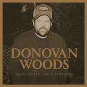 Donovan Woods: Hard Settle, Ain't Troubled CD