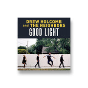 Drew Holcomb & The Neighbors: Good Light CD