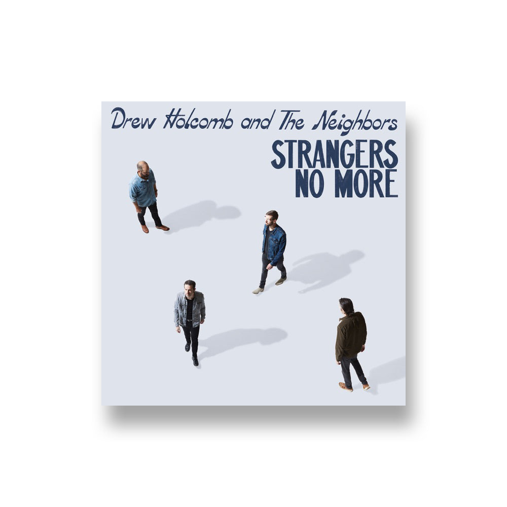 Drew Holcomb and the Neighbors: Strangers No More CD