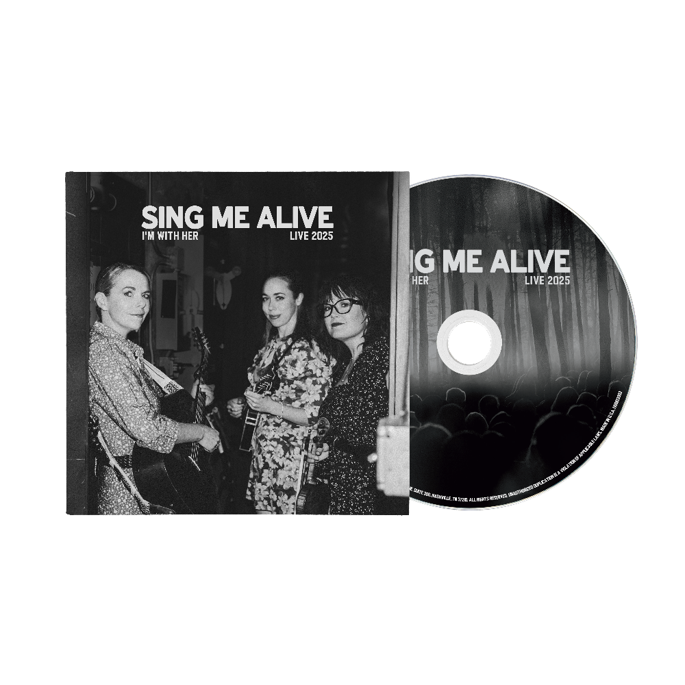 I'm With Her: Sing Me Alive CD