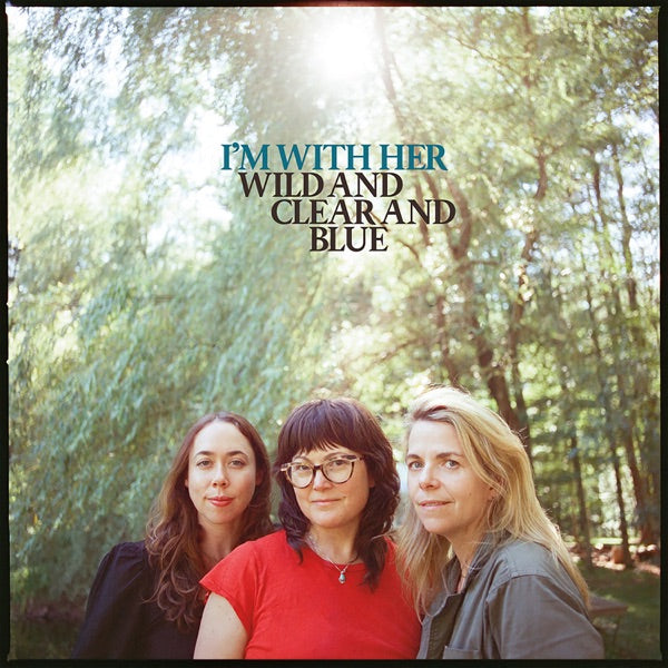 I'm With Her: Wild and Clear and Blue Vinyl LP (Blue)