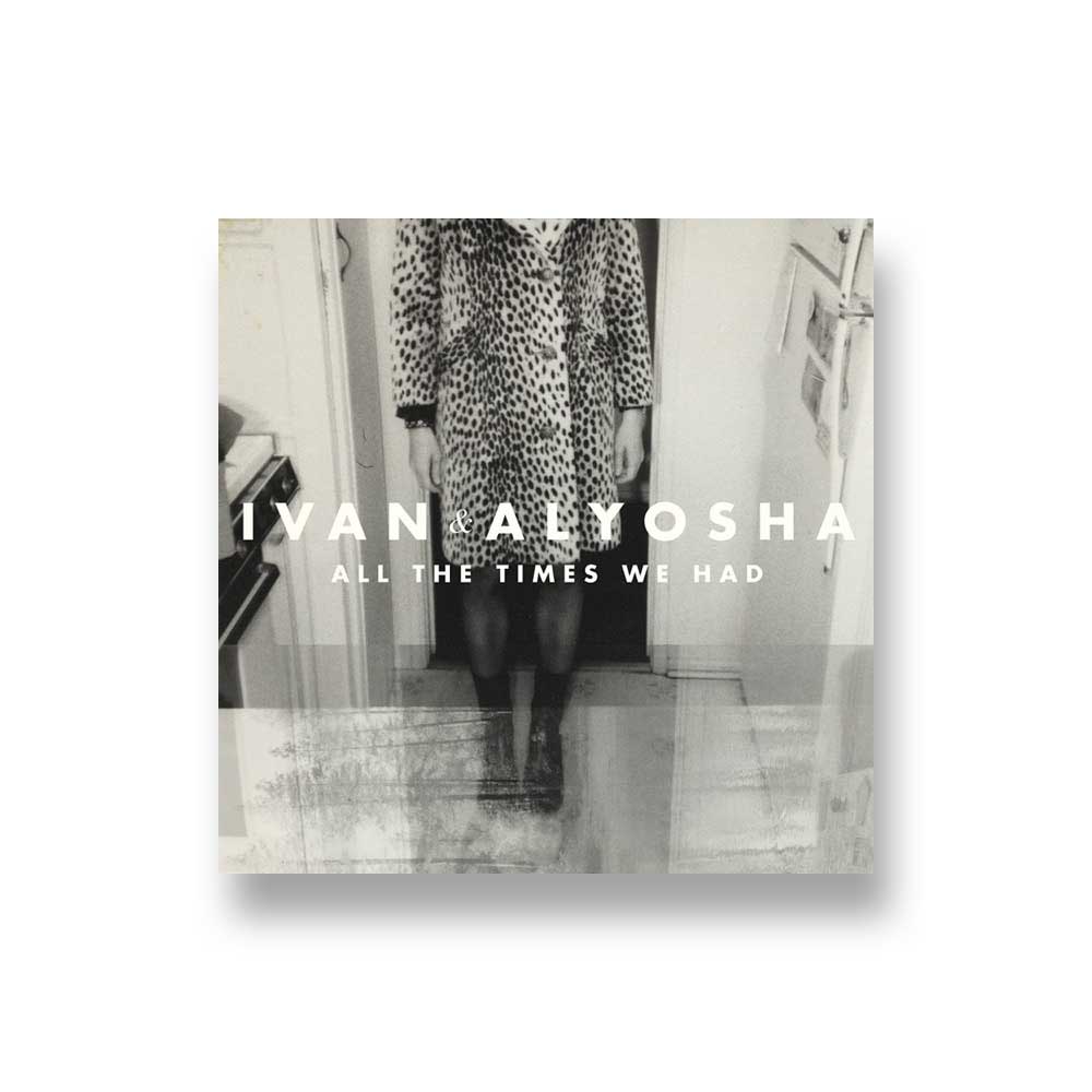 Ivan & Alyosha: All The Times We Had CD