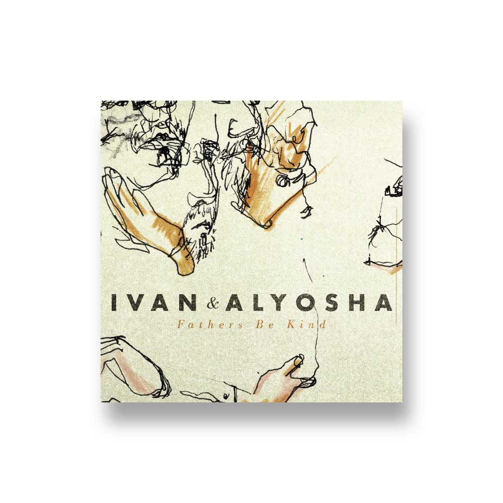 Ivan & Alyosha: Fathers Be Kind CD