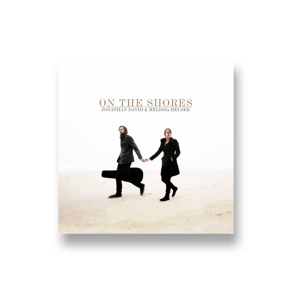 Jonathan David & Melissa Helser: On The Shores CD