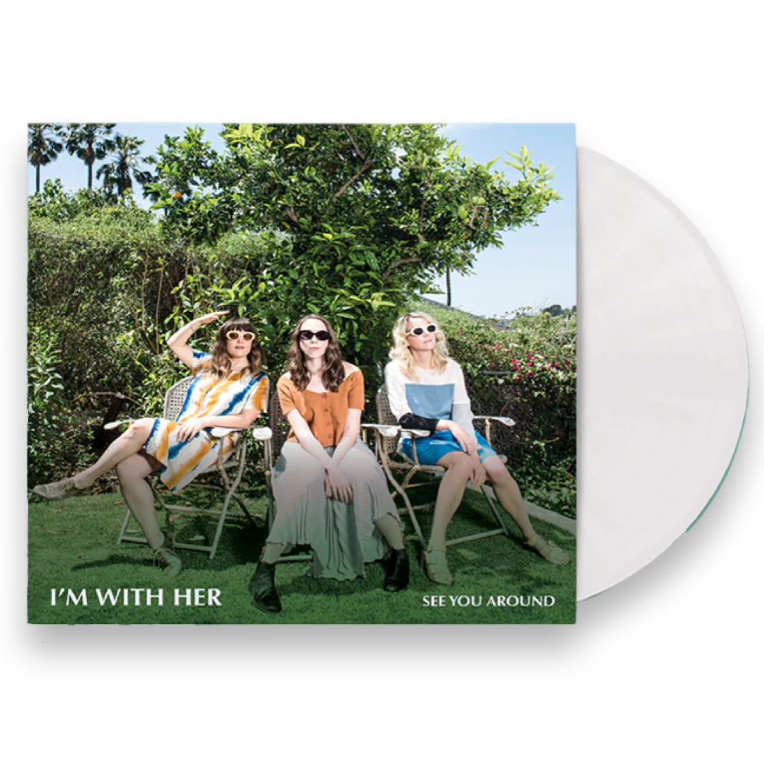 I'm With Her: See You Around Vinyl LP (White)