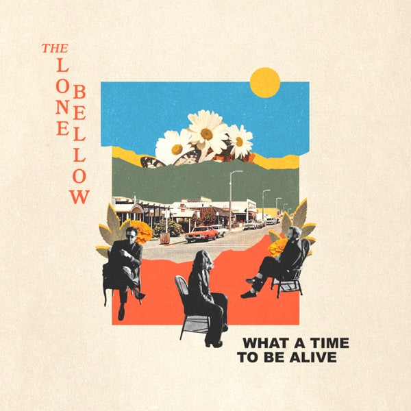 The Lone Bellow: What A Time To Be Alive CD