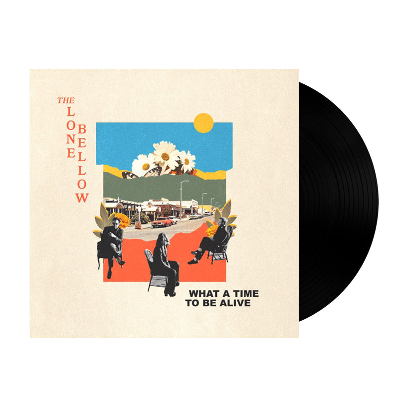 The Lone Bellow: What A Time To Be Alive Vinyl LP