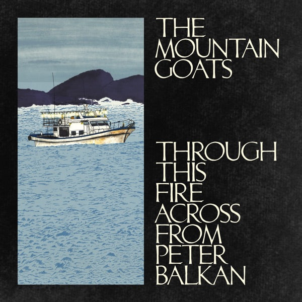 The Mountain Goats: Through This Fire Across From Peter Balkan Vinyl LP (Blue)