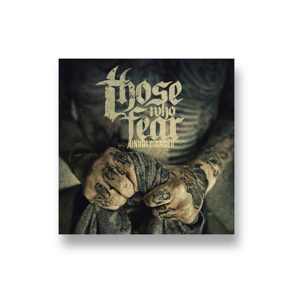 Those Who Fear: Unholy Anger CD