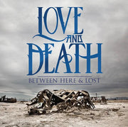 Love and Death: Between Here & Lost Vinyl LP (Blue, 10th Anniversary Edition)