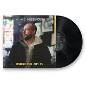 We Are Messengers: Where The Joy Is Vinyl LP