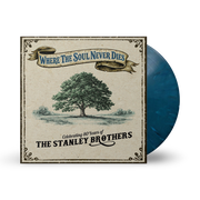 Where the Soul Never Dies - Celebrating 80 Years of the Stanley Brothers Vinyl LP (Blue)