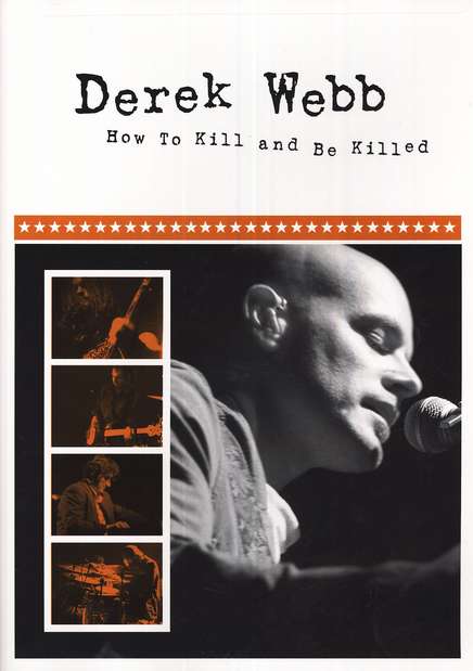 Derek Webb: How To Kill and Be Killed DVD