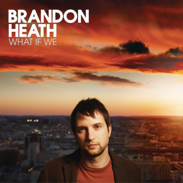 Brandon Heath: What If We CD