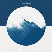 Sherwood: Some Things Never Leave You CD