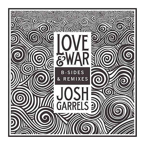 Josh Garrels Love War B Sides Remixes