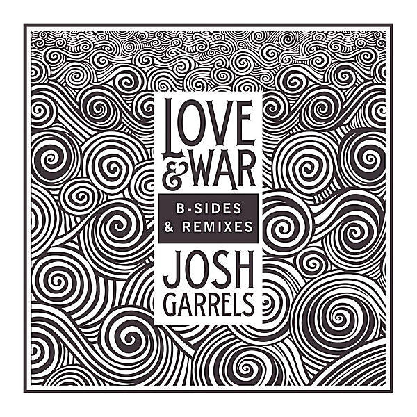 Josh Garrels: Love & War (B-Sides & Remixes)
