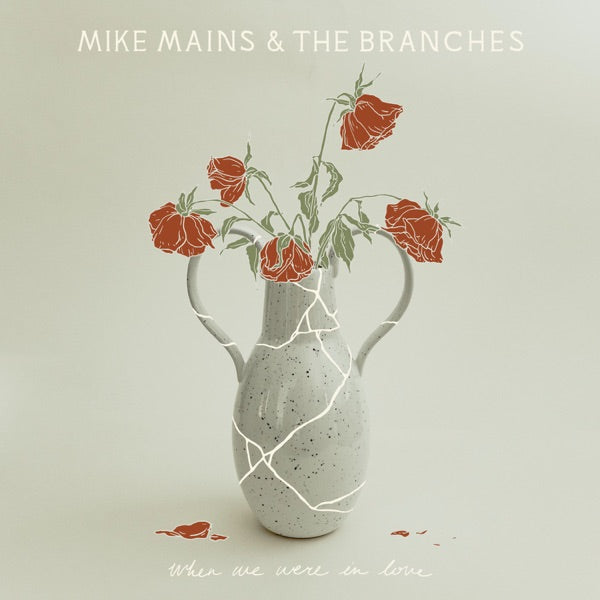 Mike Mains & The Branches: When We Were In Love Vinyl LP