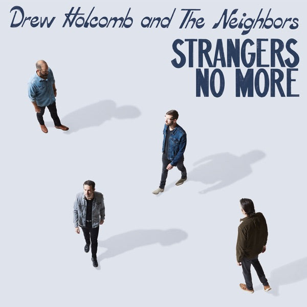 Drew Holcomb and the Neighbors: Strangers No More CD