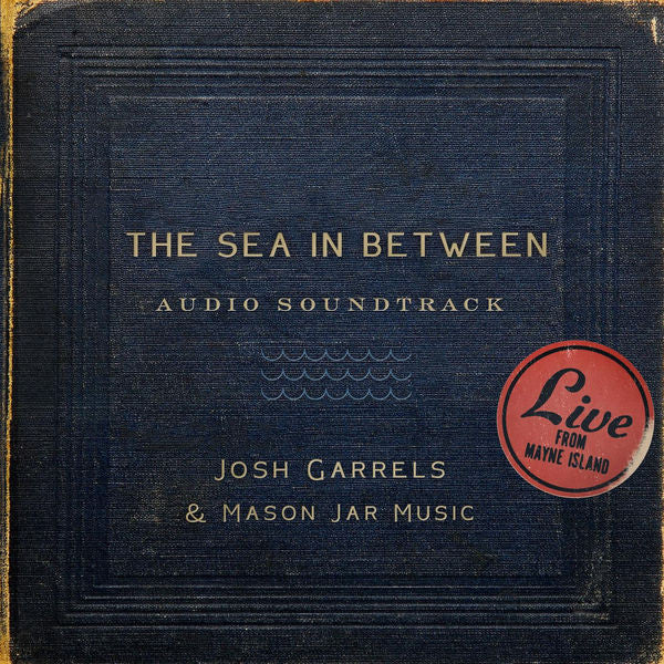 Josh Garrels & Mason Jar Music: The Sea In Between Soundtrack CD