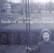 The Innocence Mission: Birds Of My Neighborhood CD