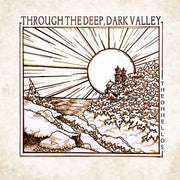 The Oh Hellos: Through The Deep, Dark Valley Vinyl LP