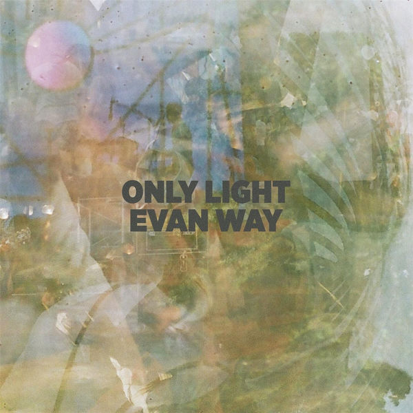 Evan Way: Only Light CD