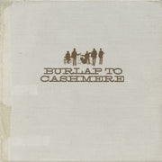 Burlap To Cashmere: Burlap To Cashmere Vinyl LP