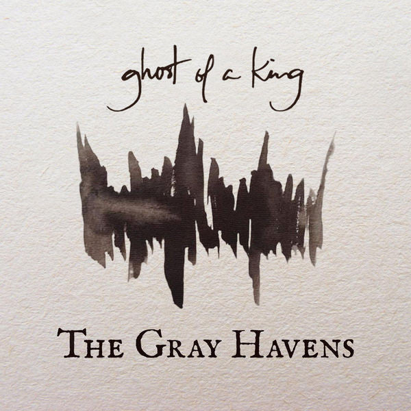 The Gray Havens: Ghost Of A King CD