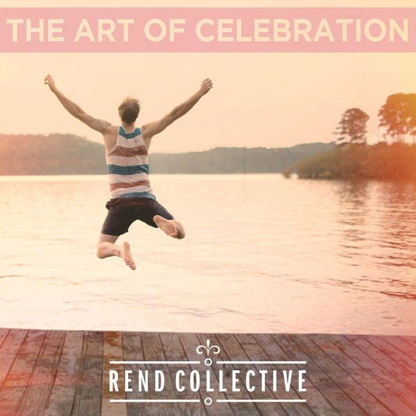 Rend Collective: The Art of Celebration CD