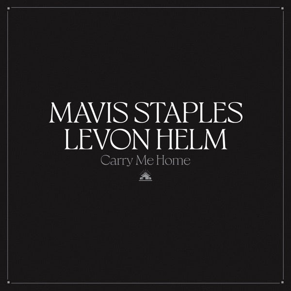 Mavis Staples & Levon Helm: Carry Me Home Vinyl LP (Clear)