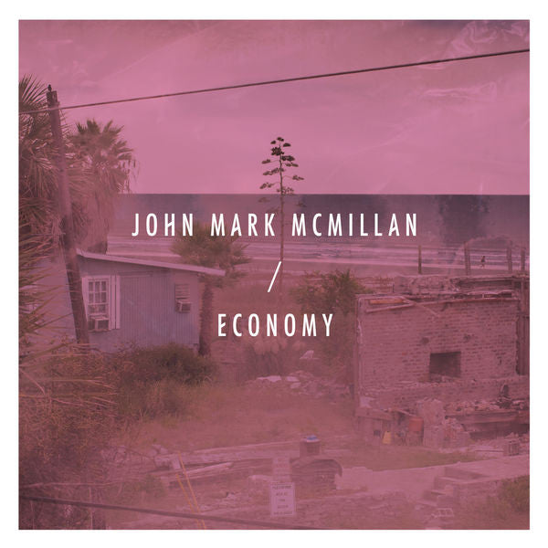 John Mark McMillan: Economy CD