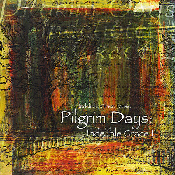 Indelible Grace: Vol II Pilgrim Days CD
