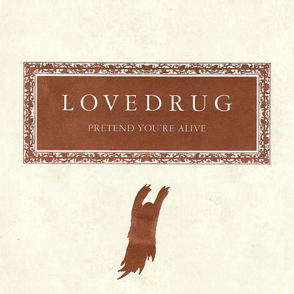 Lovedrug: Pretend You're Alive CD
