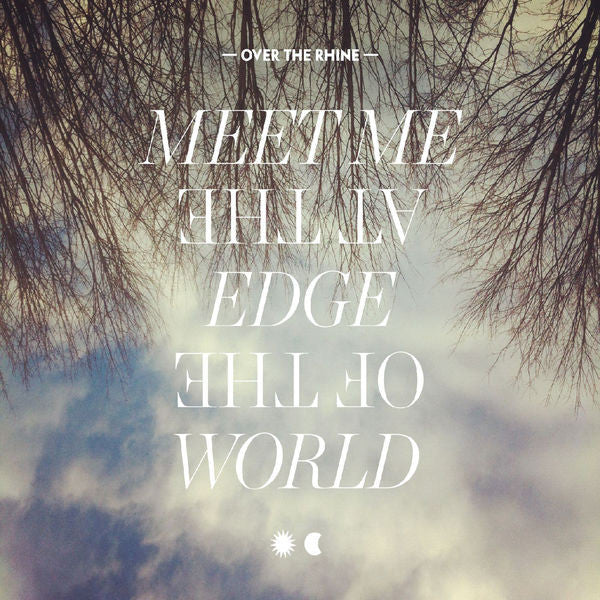 Over The Rhine: Meet Me At The Edge Of The World Deluxe Vinyl