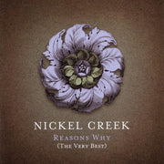 Nickel Creek: Reasons Why (The Very Best) CD