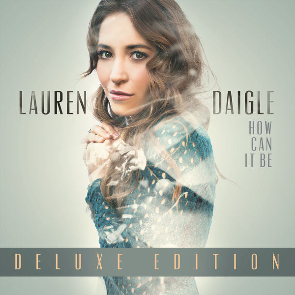 Lauren Daigle: How Can It Be Deluxe CD