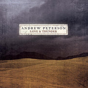 Andrew Peterson: Love and Thunder CD