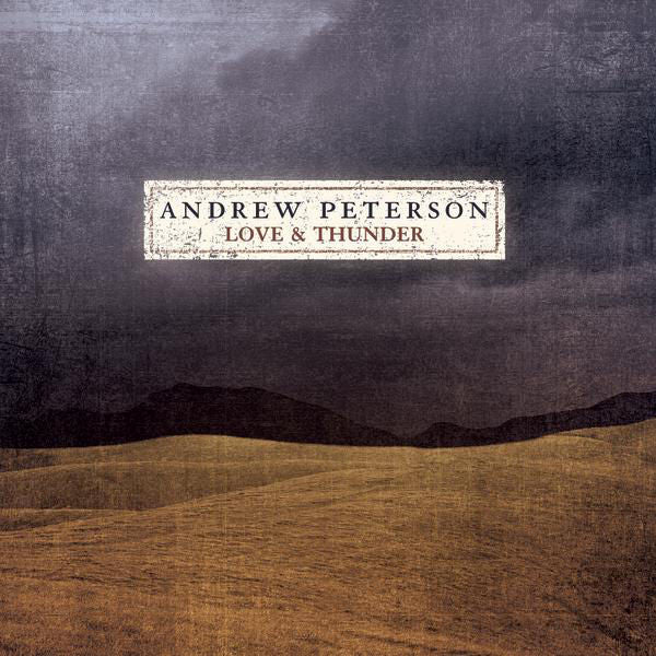 Andrew Peterson: Love and Thunder CD