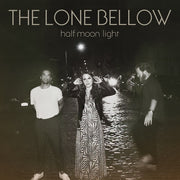 The Lone Bellow: Half Moon Light Vinyl LP