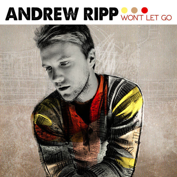 Andrew Ripp: Won't Let Go CD