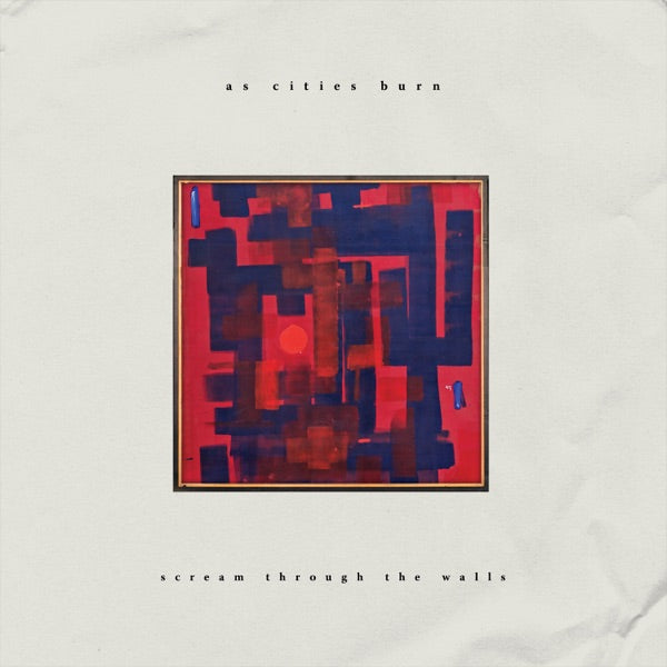 As Cities Burn: Scream Through The Walls CD