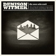Denison Witmer: The Ones Who Wait 