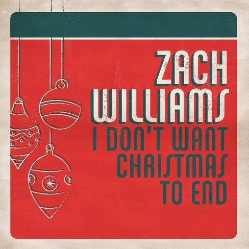 Zach Williams: I DonÕt' Want Christmas To End CD