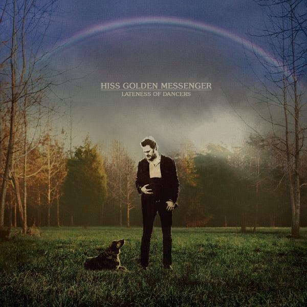 Hiss Golden Messenger: Lateness of Dancers Vinyl LP