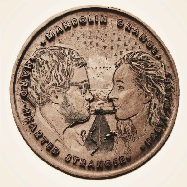 Mandolin Orange: Haste Make / Hard Hearted Stranger CD